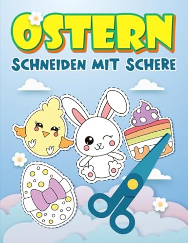 Ostern: Schneiden mit Schere: Ein niedliches Aktivitätenheft für Kinder, die ausschneiden, kleben und anmalen möchten