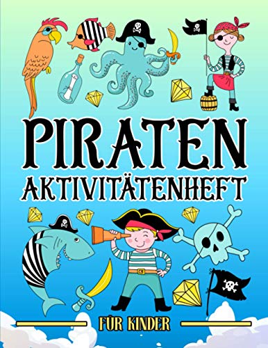 Piraten: Aktivitätenheft für Kinder: Ein lustiges Arbeitsbuch für 3 bis 10-Jährige mit Labyrinthen, Bilderrätseln, Symmetriebildern, Fehlersuchen, Malseiten und vieles mehr von Gray & Gold Publishing