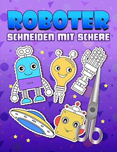 Roboter: Schneiden mit Schere: Ein niedliches Aktivitätenheft für Kinder, die ausschneiden, kleben und anmalen möchten von Gray & Gold Publishing