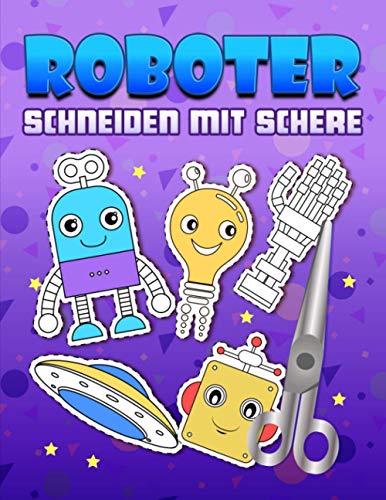 Roboter: Schneiden mit Schere: Ein niedliches Aktivitätenheft für Kinder, die ausschneiden, kleben und anmalen möchten Roboter: Schneiden mit Schere: Ein niedliches Aktivitätenheft für Kinder, die ausschneiden, kleben und anmalen möchten