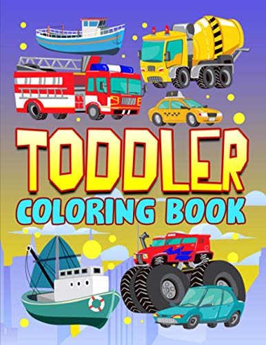 Toddler Coloring Book: 35 Cute Illustrations about Cars, Trucks, Boat & Planes to Color for Children Ages 1-3 von Gray & Gold Publishing