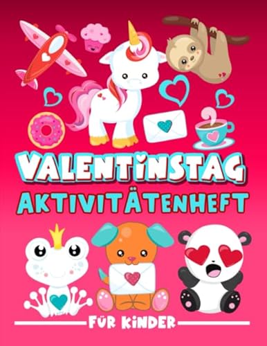 Valentinstag: Aktivitätenheft für Kinder: Ein lustiges Arbeitsbuch für 3- bis 10-Jährige mit Labyrinthen, Bilderrätseln, Symmetriebildern, Fehlersuchen, Malseiten und vieles mehr. von Gray & Gold Publishing