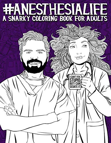 Anesthesia Life: A Snarky Coloring Book for Adults