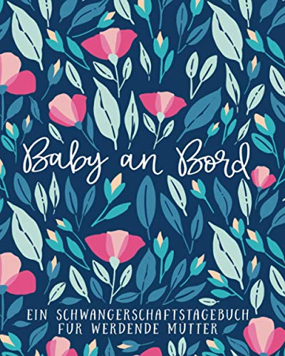 Baby an Bord - Ein Schwangerschaftstagebuch für werdende Mütter von Gray & Gold Publishing