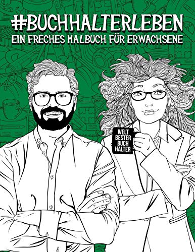 Buchhalterleben: Ein freches Malbuch für Erwachsene