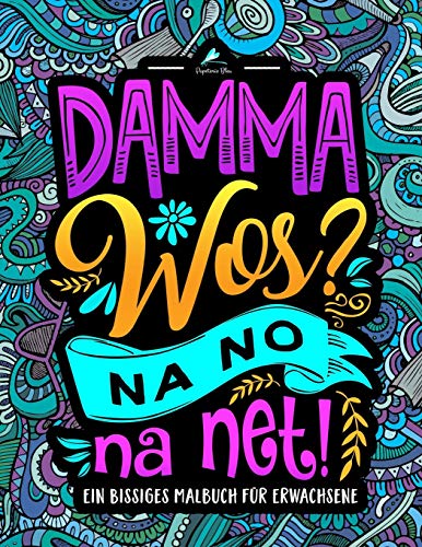 Damma wos? Na no na net: Ein Bissiges Malbuch für Erwachsene: Lustige Sprüche auf Österreichisch zum Anmalen von Gray & Gold Publishing