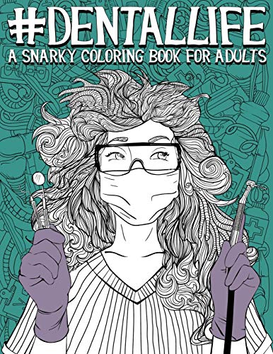 Dental Life: A Snarky Coloring Book for Adults von Gray & Gold Publishing