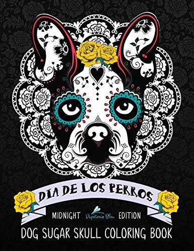 Dia De Los Perros Dog Sugar Skull Coloring Book: Midnight Edition
