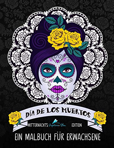 Dia de los Muertos: Ein Malbuch für Erwachsene: Mitternachts Edition