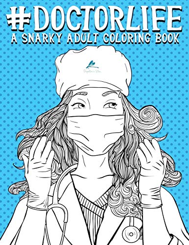 Doctor Life: A Snarky Adult Coloring Book