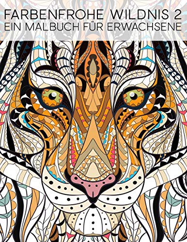 Farbenfrohe Wildnis 2: Ein Malbuch Für Erwachsene von Gray & Gold Publishing