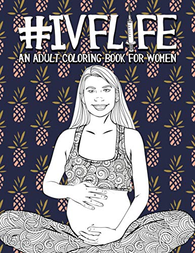 IVF Life: An Adult Coloring Book for Women von Gray & Gold Publishing