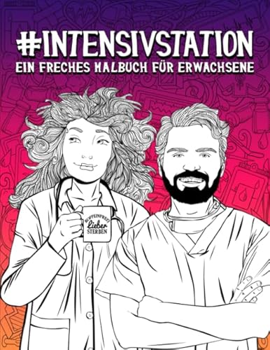 Intensivstation: Ein freches Malbuch für Erwachsene