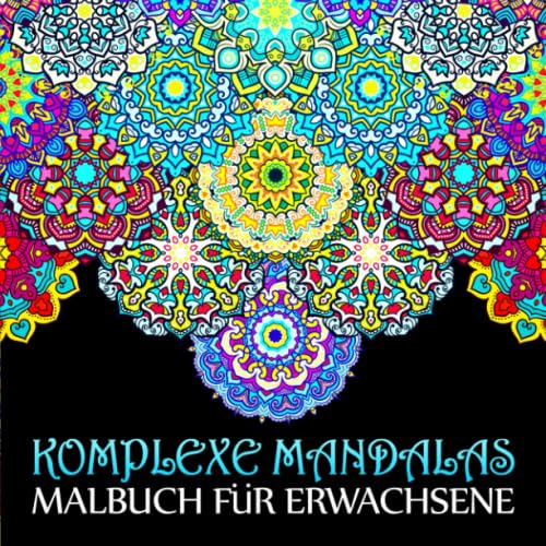 Komplexe Mandalas: Malbuch für Erwachsene