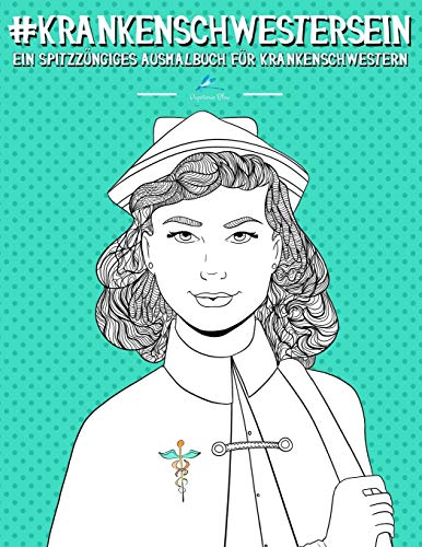 Krankenschwester Sein: Ein Spitzzüngiges Ausmalbuch für Krankenschwestern von Gray & Gold Publishing