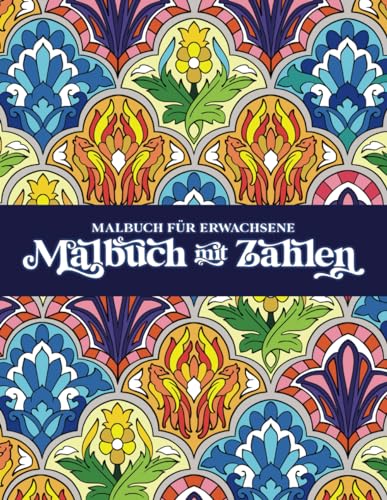 Malbuch für Erwachsene: Malbuch mit Zahlen - Mandalas und Muster