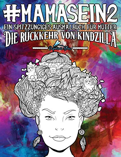 Mama Sein 2: Ein spitzzüngiges Ausmalbuch für Mütter: Die Rückkehr von Kindzilla von Gray & Gold Publishing