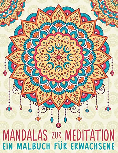 Mandalas Zur Meditation: Ein Malbuch für Erwachsene