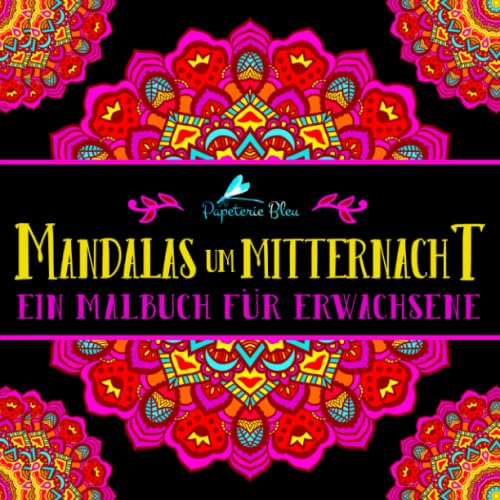 Mandalas um Mitternacht: Ein Malbuch für Erwachsene