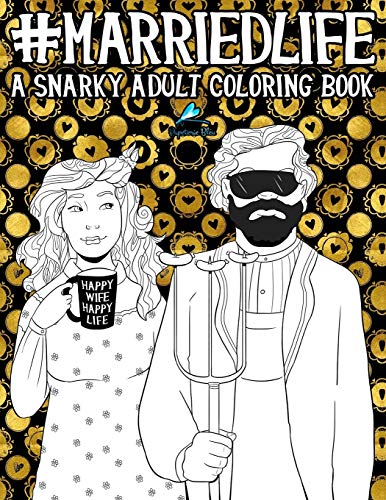 Married Life: A Snarky Adult Coloring Book von Papeterie Bleu