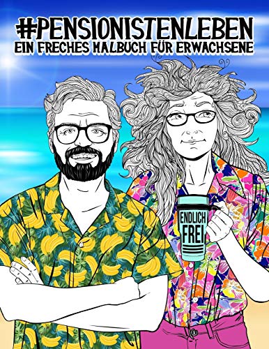 Pensionistenleben: Ein freches Malbuch für Erwachsene von Gray & Gold Publishing