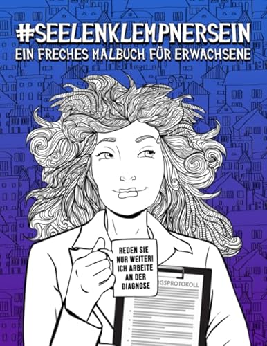 Seelenklempner sein: Ein freches Malbuch für Erwachsene