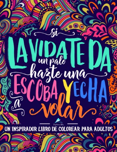 Un inspirador libro de colorear para adultos: Si la vida te da un palo, hazte una escoba y echa a volar von Gray & Gold Publishing