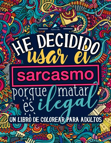 Un libro de colorear para adultos: He decidido usar el sarcasmo porque matar es ilegal von Gray & Gold Publishing