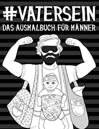 Vater Sein: Das Ausmalbuch für Männer