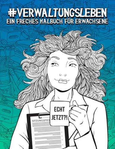 Verwaltungsleben: Ein freches Malbuch für Erwachsene