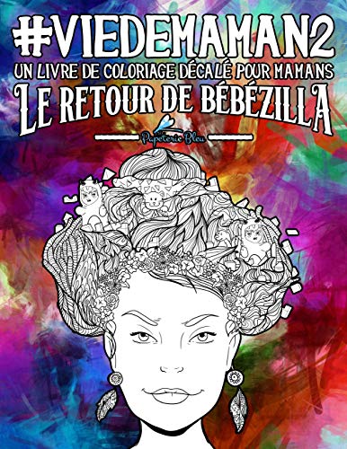 Vie de maman 2: Un livre de coloriage décalé pour mamans: Le retour de Bébézilla von Gray & Gold Publishing