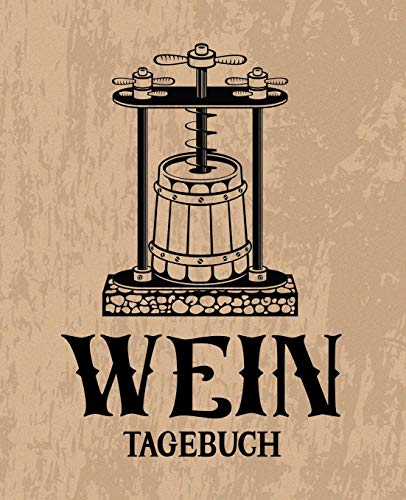 Wein Tagebuch: Verkostungsnotizen, Heft und Logbuch für Weinkenner braun 0093 von Gray & Gold Publishing