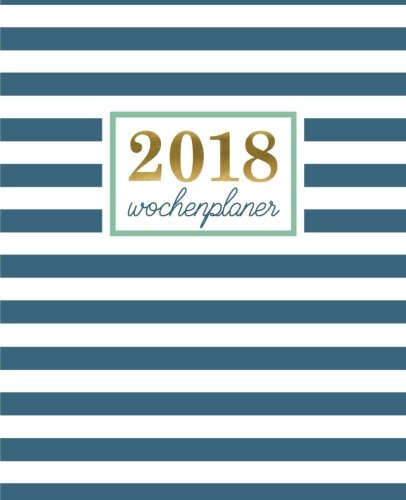 Wochenplaner: 2018 Wochenplaner : 19 x 23 cm : Geometrisches Streifen in trendigem Petrol (Wochenkalender, Familienplaner, Wochenplaner, Buchkalender, ... Terminplaner & Tageskalender, Band 14)