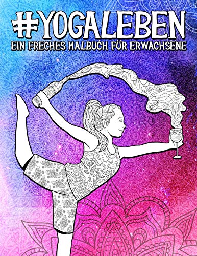 Yoga Leben: Ein freches Malbuch für Erwachsene von Gray & Gold Publishing
