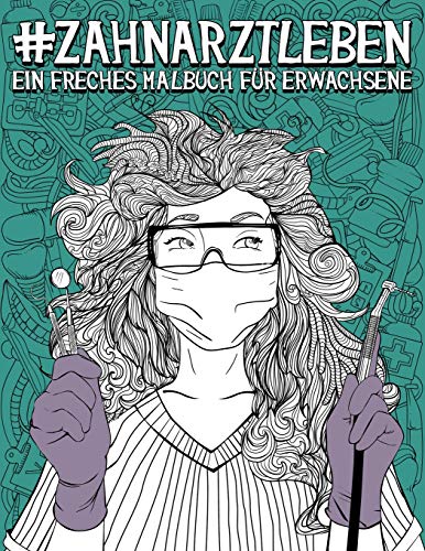 Zahnarztleben: Ein freches Malbuch für Erwachsene