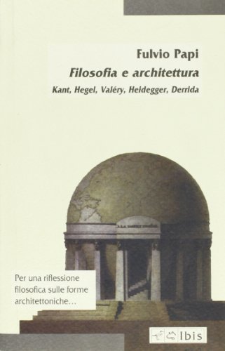 Filosofia e architettura. Kant, Hegel, Valéry, Heidegger, Derrida (Minimalia) von Ibis