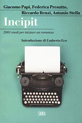 Incipit. 2001 modi per iniziare un romanzo (StorieSkira)