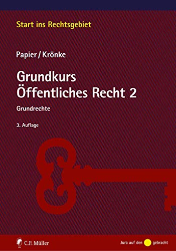 Grundkurs Öffentliches Recht 2: Grundrechte (Start ins Rechtsgebiet)