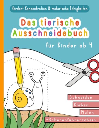 Das tierische Ausschneidebuch für Mädchen und Jungen ab 4: mit viel Spaß zu mehr Feinmotorik und Konzentration | Schneideheft für Kinder ab 4 Jahren ... zum Schneiden lernen | Rätselheft schneiden von Independently published