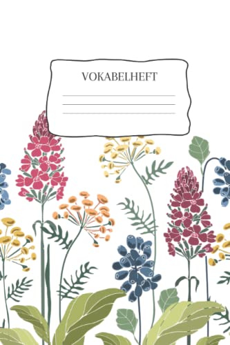 Vokabelheft: Vokabelheft Blumen, 60 Seiten mit je 2 Spalten, A5 Vokabelheft: Vokabelheft Blumen, 60 Seiten mit je 2 Spalten, A5 von Independently published
