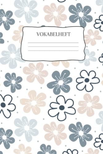 Vokabelheft: Vokabelheft Blumen, 60 Seiten mit je 3 Spalten, A5 Vokabelheft: Vokabelheft Blumen, 60 Seiten mit je 3 Spalten, A5 von Independently published