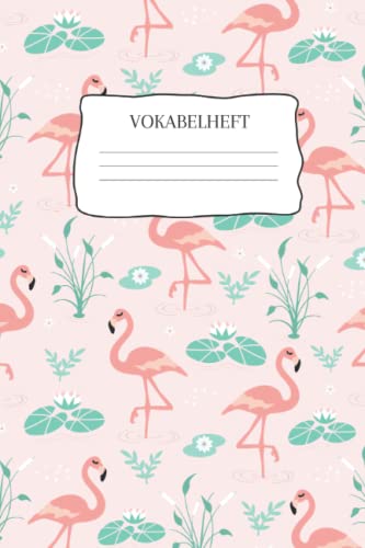 Vokabelheft: Vokabelheft Flamingo, 60 Seiten mit je 2 Spalten, A5 Vokabelheft: Vokabelheft Flamingo, 60 Seiten mit je 2 Spalten, A5