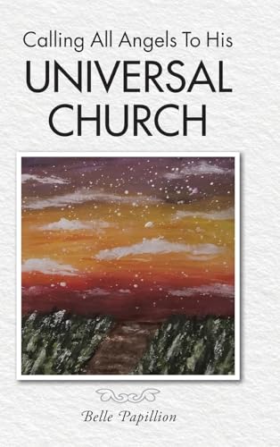 Calling All Angels To His Universal Church von Christian Faith Publishing
