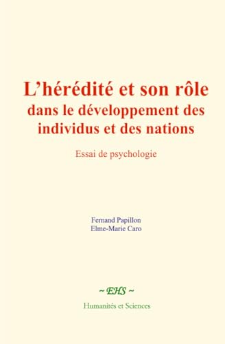 L’hérédité et son rôle dans le développement des individus et des nations L’hérédité et son rôle dans le développement des individus et des nations von Humanités et Sciences - Editions le Mono