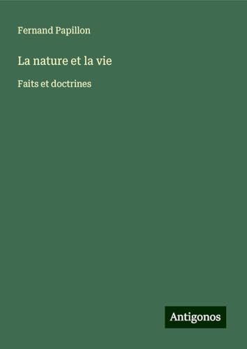 La nature et la vie: Faits et doctrines