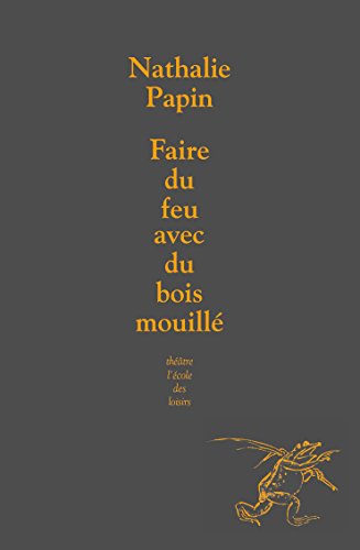faire du feu avec du bois mouille