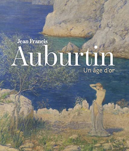 Jean-Francis Auburtin: Un âge d'or von Snoeck Publishers