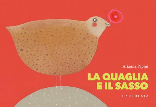 La quaglia e il sasso. Ediz. a colori (I mignon) von Carthusia