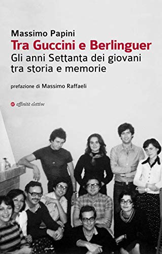 Tra Guccini e Berlinguer. Gli anni Settanta dei giovani tra storia e memorie