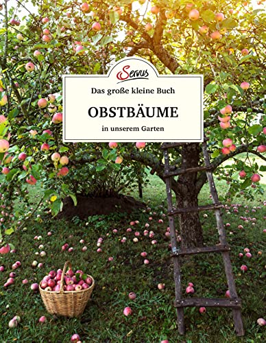 Das große kleine Buch: Obstbäume in unserem Garten von Servus